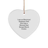 Electrical Engineer Gifts, Heart Ornament for Dad, Funny Quote, 'I'm an Electrical Engineer Dad, Just Like a Normal Dad Except Much Cooler' - Unique Christmas Unique Gifts from Men to Family - Image 1